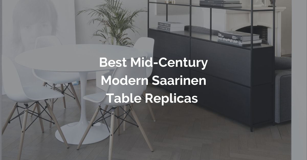 9 Best Mid Century Modern Saarinen Table Replicas Mid Decco